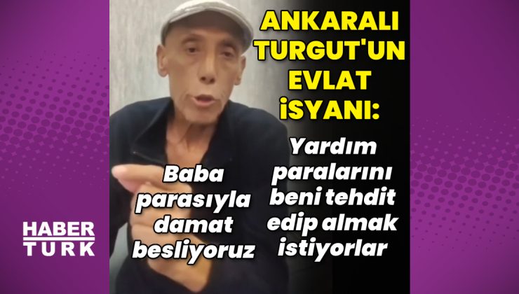 Ankaralı Turgut isyan etti: Baba parasıyla damat besliyoruz – Magazin haberleri